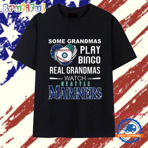 Some Grandmas Play Bingo Real Grandmas Watch Seattle Mariners T Shirt