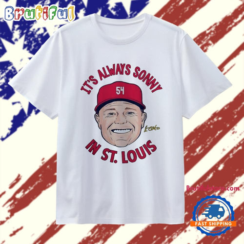 Sonny Gray it’s always Sonny in St. Louis Baseball Signature T Shirt