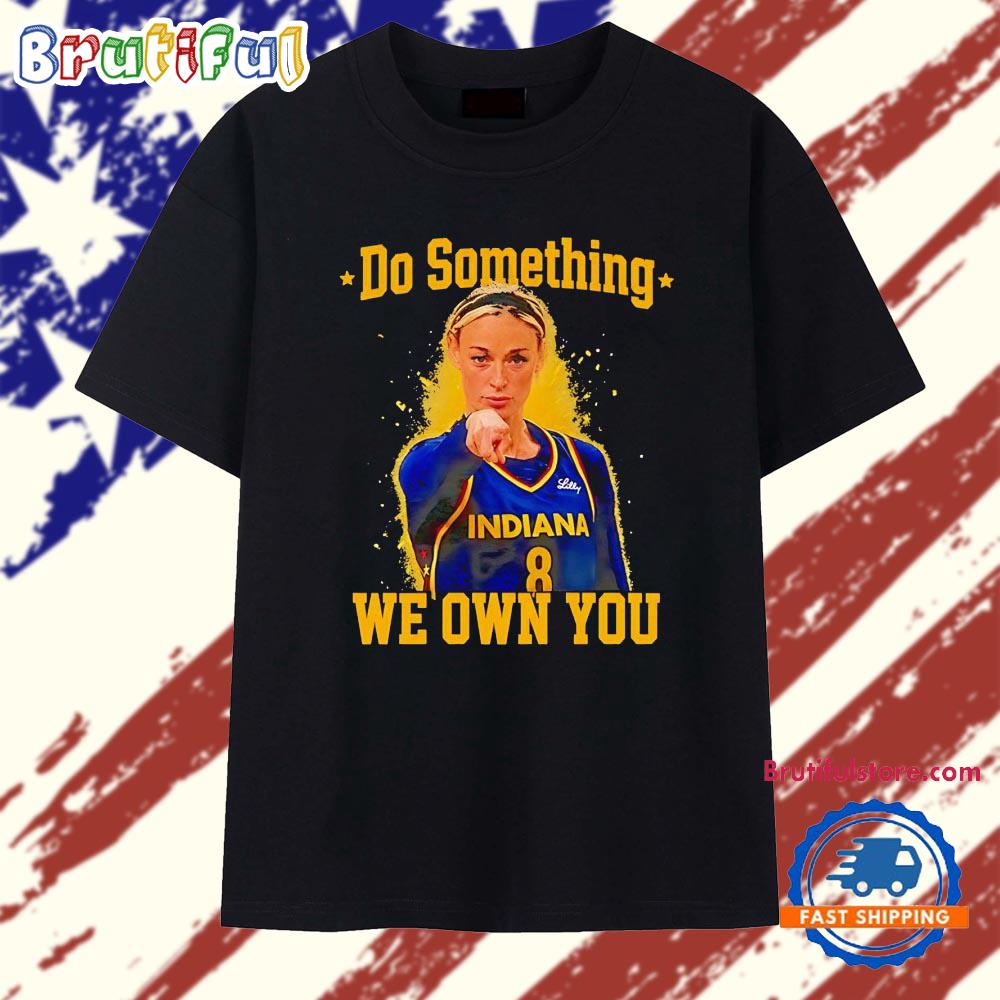 Sophie Cunningham pointing Do Something We Own You funny T Shirt