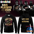 Special 2026 Cleveland Cavaliers Playoffs Let Em Know Hoodie T-Shirt