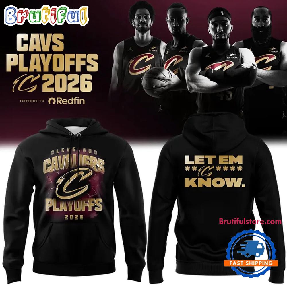 Special 2026 Cleveland Cavaliers Playoffs Let Em Know Hoodie T-Shirt