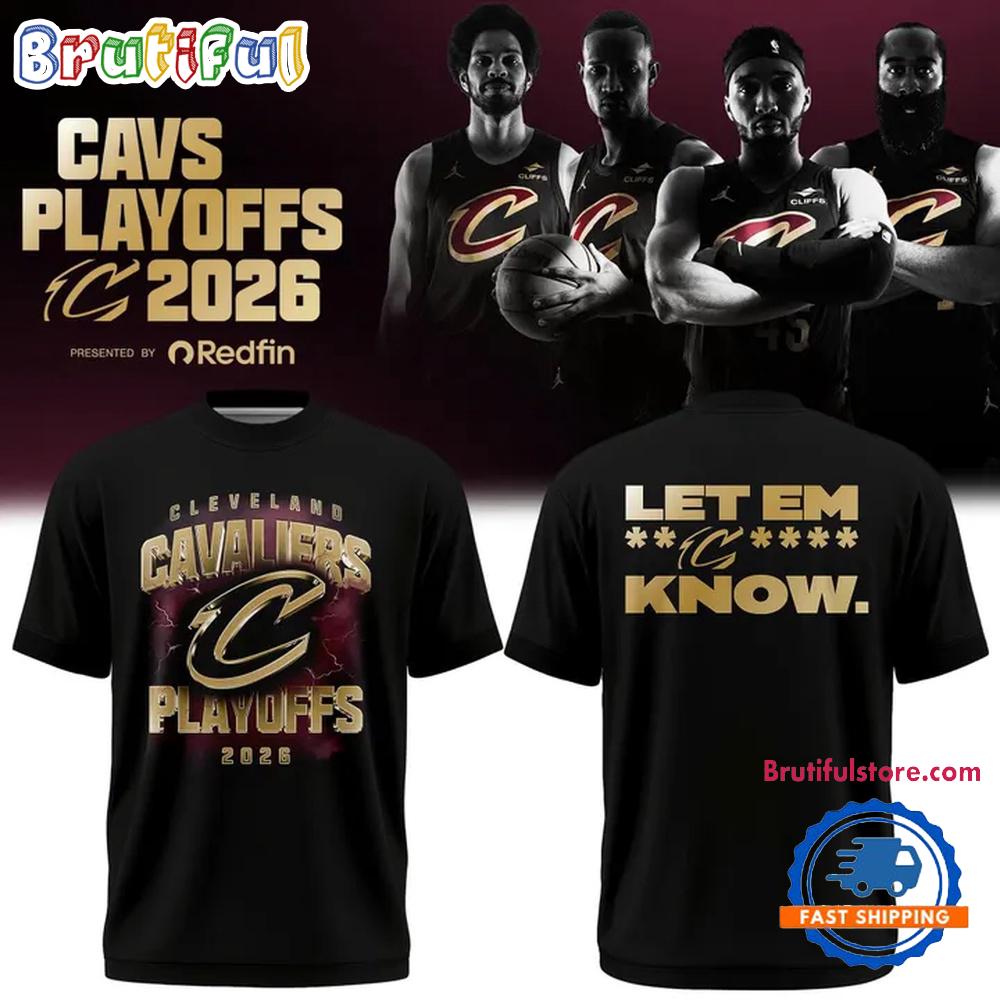 Special 2026 Cleveland Cavaliers Playoffs Let Em Know Hoodie T-Shirt