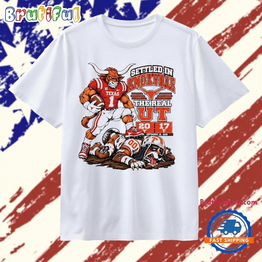 Texas Longhorns Settled in Knoxville The Real UT 20 17 September 26 2026 T Shirt