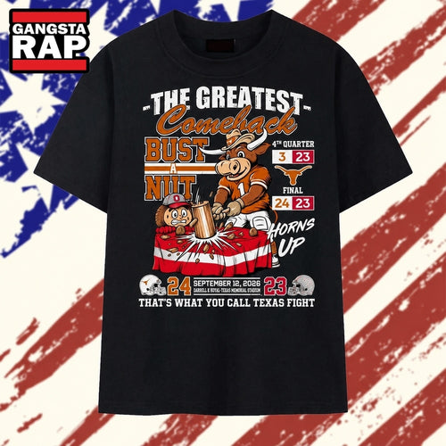 Texas Longhorns The Greatest Comeback Bust A Nut Horns Up T Shirt