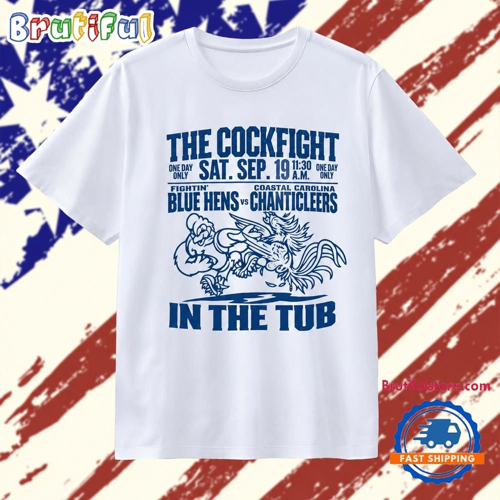 The Cockfight Fightin’ Blue Hens vs Coastal Carolina Chanticleers in the Tub T Shirt