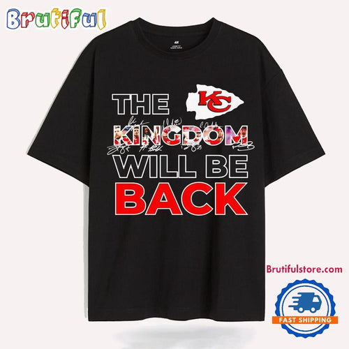 The Kansas City Chiefs Kingdom Will Be Back T Shirt