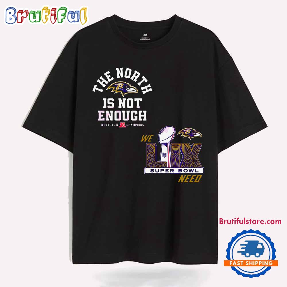 The North Is Not Enough Baltimore Ravens Super Bowl Lix T Shirt