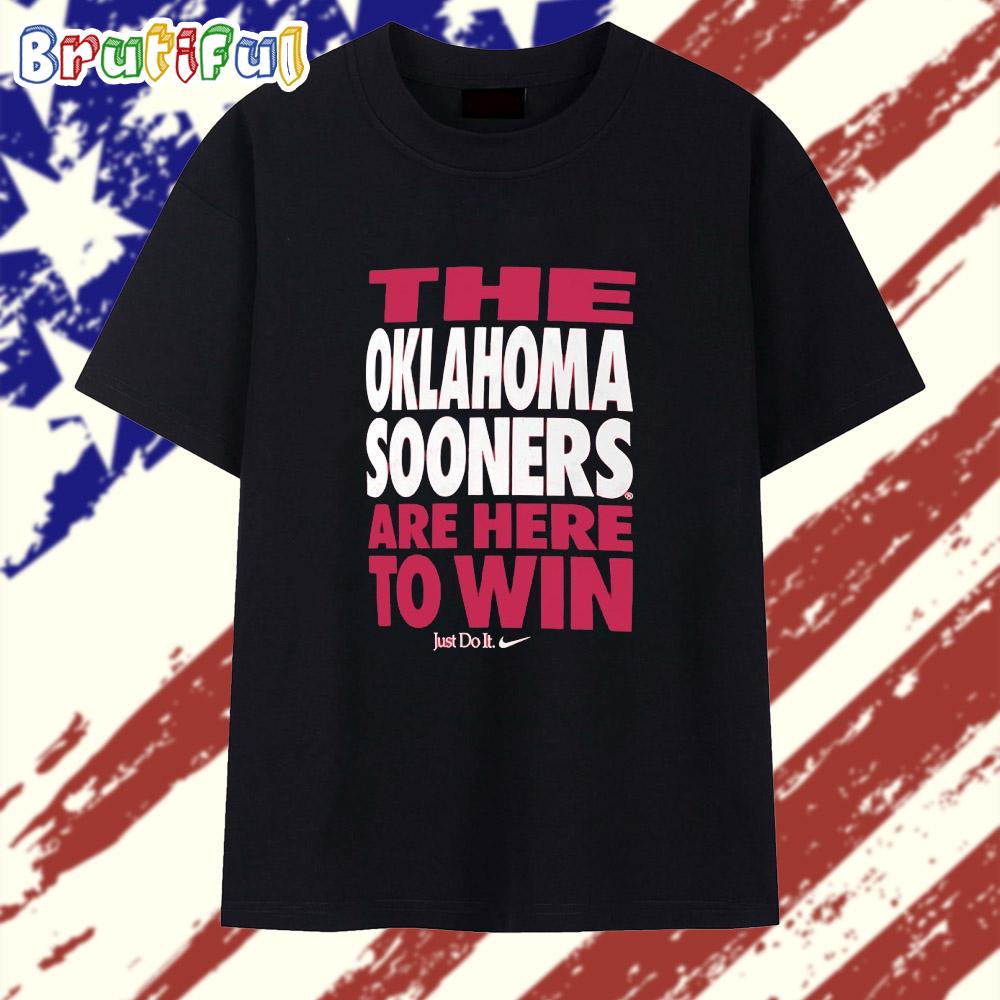 The Oklahoma Sooners are here to Win T Shirt