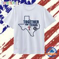Together For Texas The Astros and Rangers T Shirt