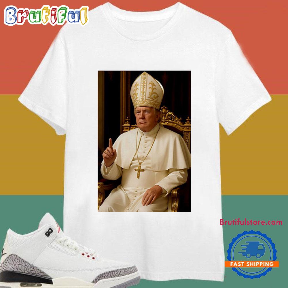 Trump As Pope 2025 T Shirt