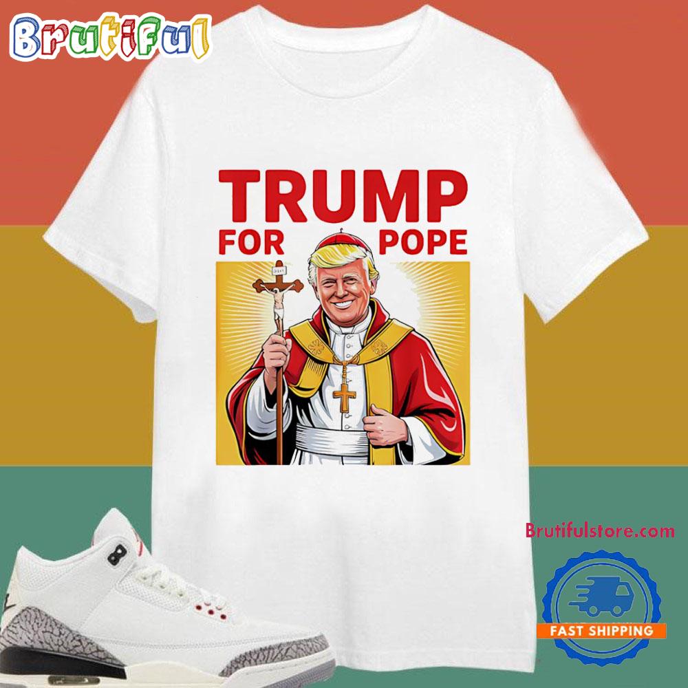 Trump For Pope Gear Catholic Vatican Republican Gear 2028 T Shirt