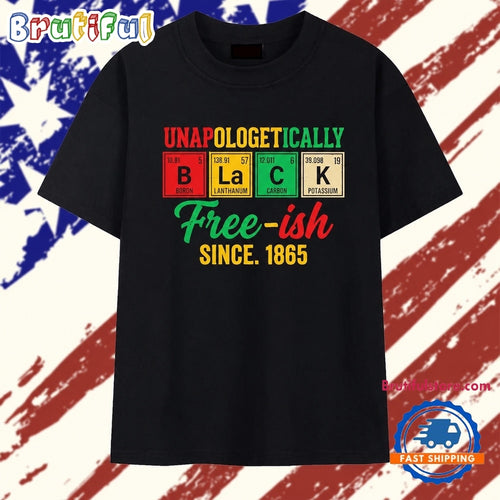 Unapologetically Black free ish since 1865 periodic table T Shirt