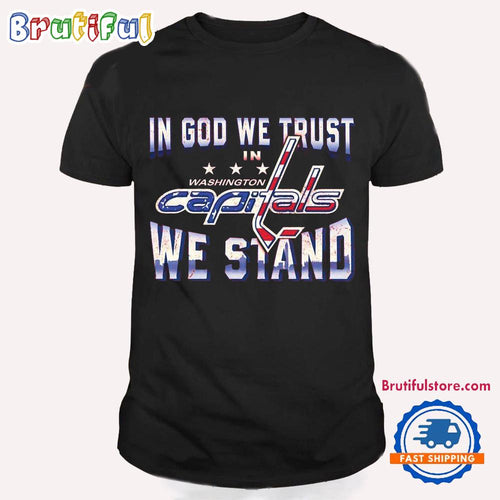 Washington Capitals in God We Trust We Stand T Shirt