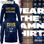 Wear The Damn Shirt, Cleveland Cavaliers Playoffs Let Em Know 2026 Hoodie T-Shirt