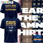 Wear The Damn Shirt, Cleveland Cavaliers Playoffs Let Em Know 2026 Hoodie T-Shirt