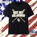 Why not Oklahoma Sooners baseball T Shirt