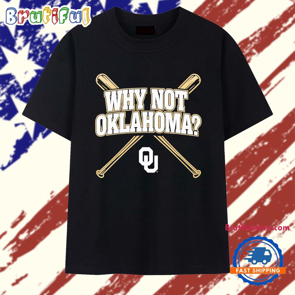 Why not Oklahoma Sooners baseball T Shirt