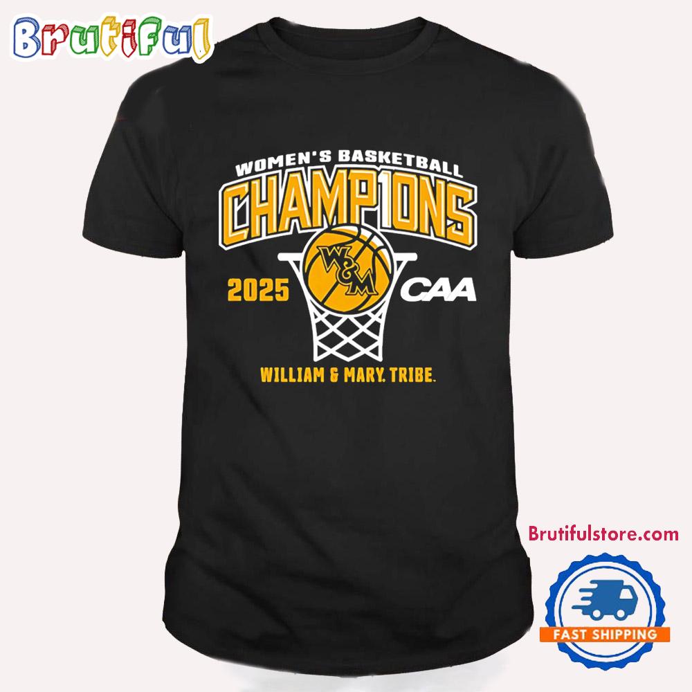 William Mary Tribe 2025 Caa Women’s Basketball Conference Tournament Champions T Shirt