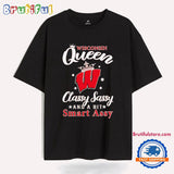 Wisconsin Queen Classy Sassy and a Bit Smart Assy T Shirt