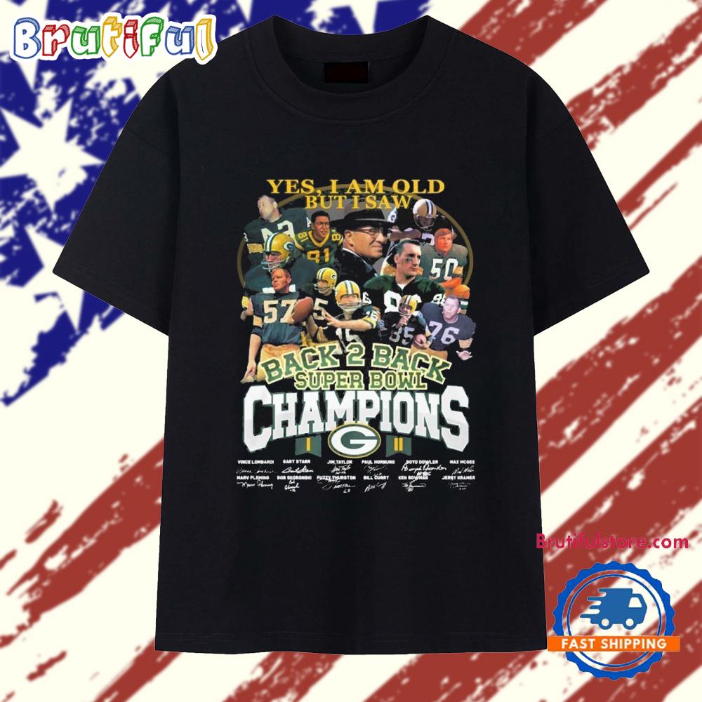 Yes I Am Old But I Saw Back 2 Back Super Bowl Champions Green Bay Packers Signature T Shirt