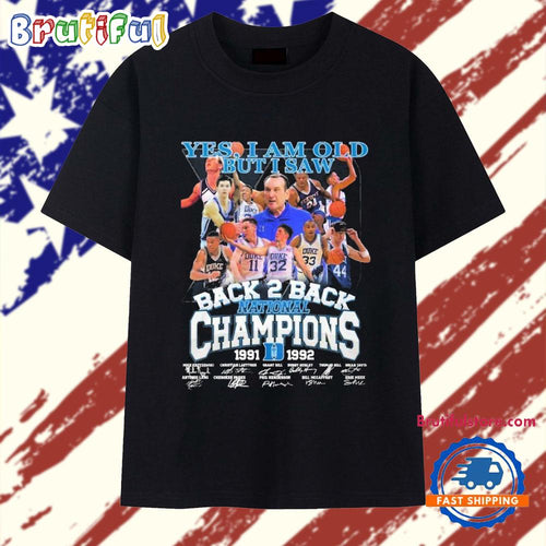 Yes, I Am Old But I Saw Duke Blue Devils Back 2 Back National Champions 1991-1992 T Shirt