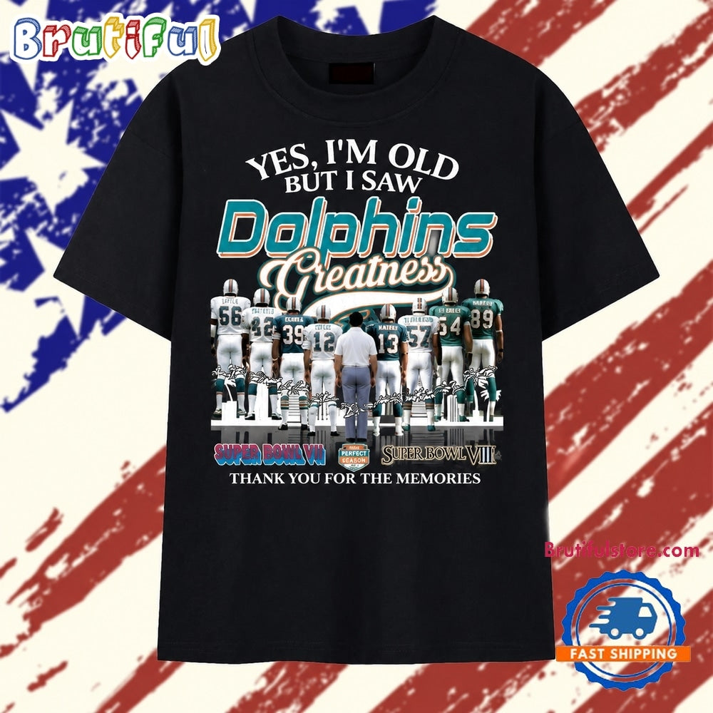 Yes I’m Old But I Saw Dolphins Greatness Super Bowl Signatures T Shirt