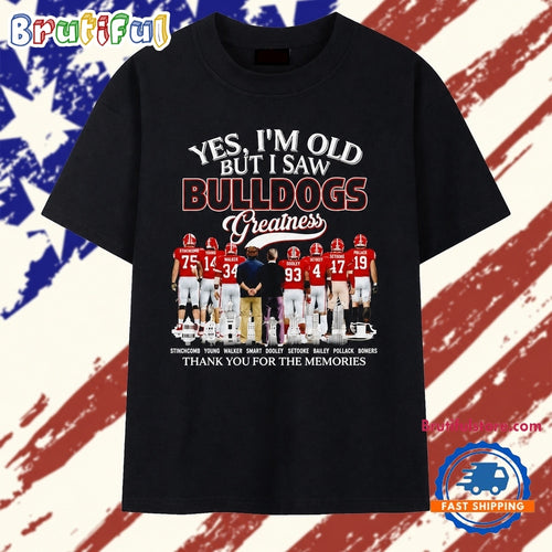 Yes I’m old but I saw Georgia Bulldogs greatness thank you for the memories T Shirt