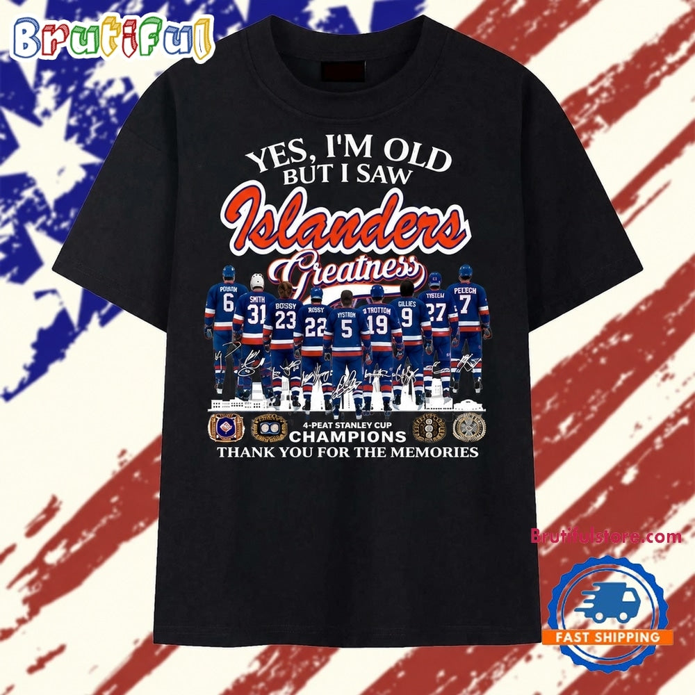 Yes I’m Old But I Saw Islanders Greatness 4 Peat Stanley Cup Champions T Shirt