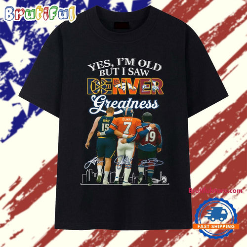 Yes I’m Old But I Saw Denver Greatness 2025 Vintage T Shirt