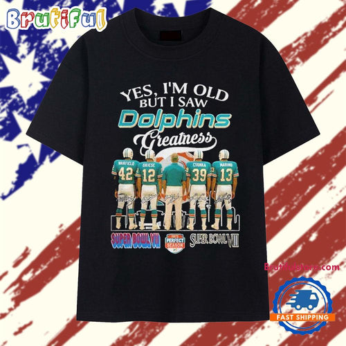 Yes, I’m Old But I Saw Dolphins Greatness City Skyline Miami Dolphins Signatures T Shirt