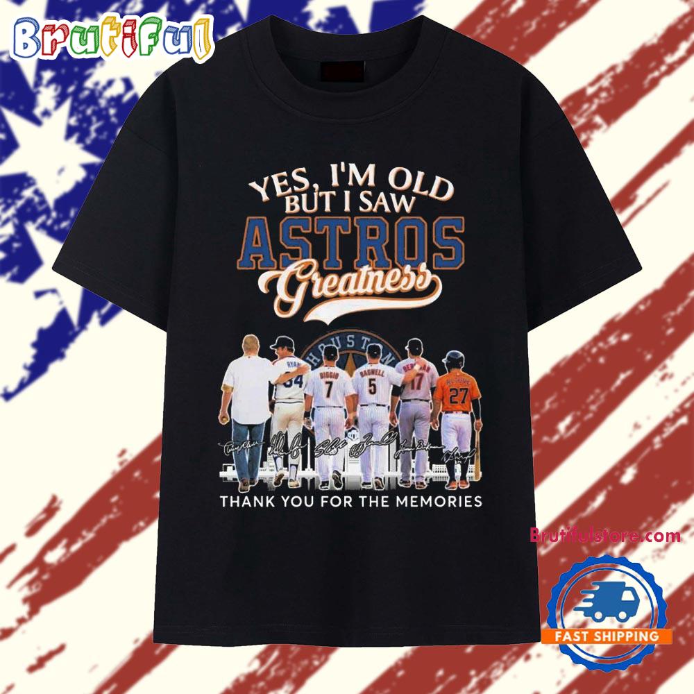 Yes I’m Old But I Saw Houston Astros Greatness Thank You For The Memories Signatures T Shirt
